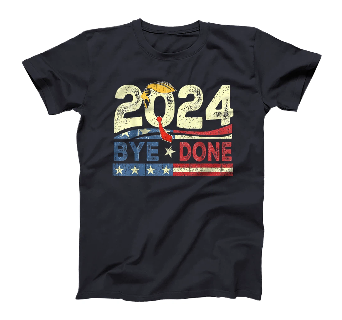 Bye-Done. Funny Political Election Trump 2024 T-Shirt