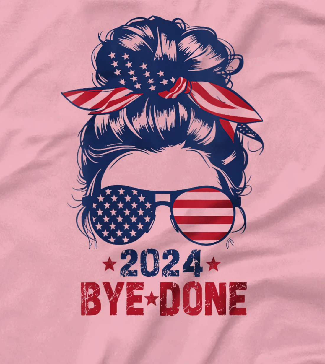 Womens Girl Bye-Done 2024 Funny Political Election Trump T-Shirt