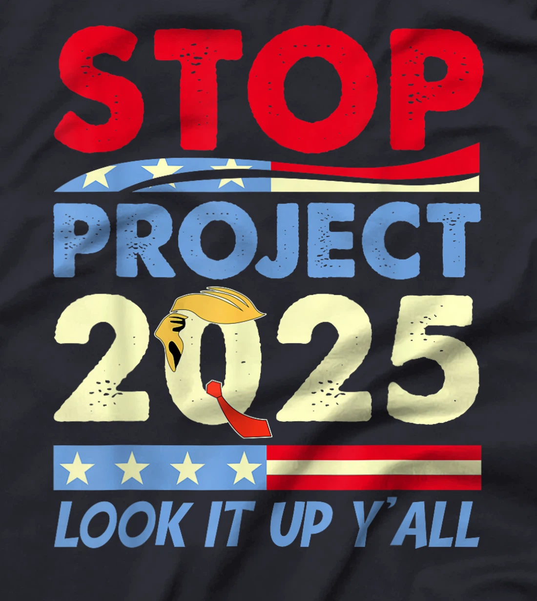Stop Project 2025 Look It Up Y'all Anti Trump Women Men T-Shirt
