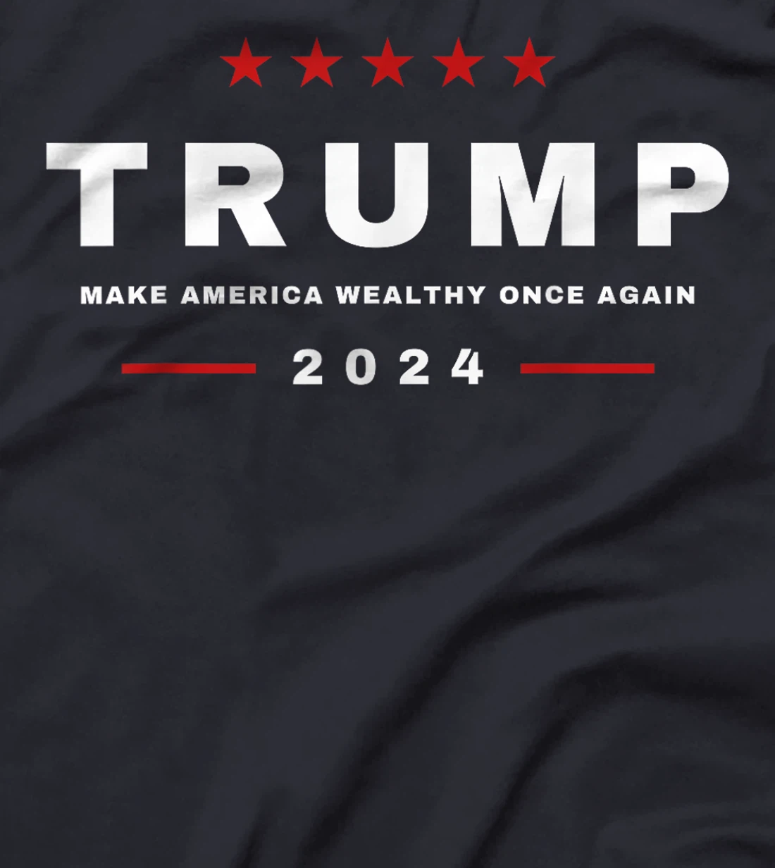 2024 President Trump Make America Wealthy Once Again MAGA T-Shirt