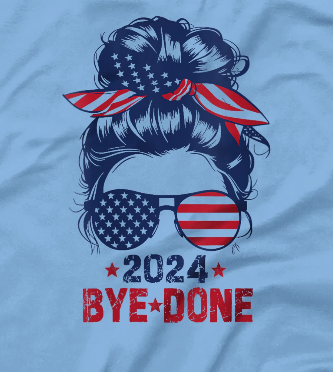 Womens Girl Bye-Done 2024 Funny Political Election Trump T-Shirt