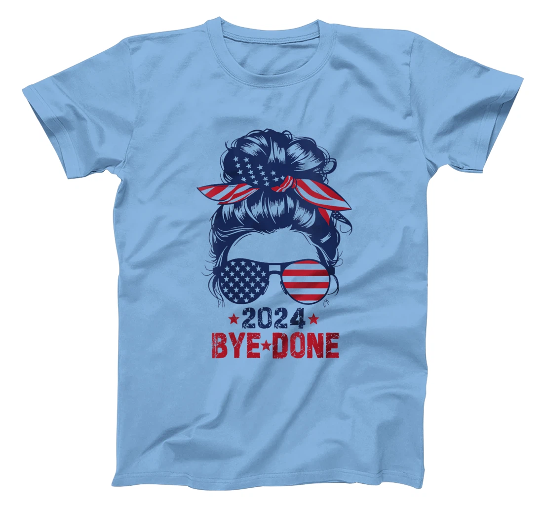 Womens Girl Bye-Done 2024 Funny Political Election Trump T-Shirt