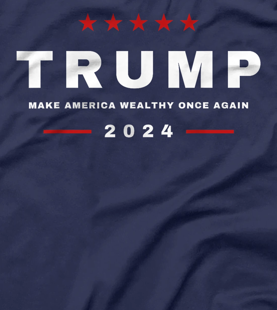2024 President Trump Make America Wealthy Once Again MAGA T-Shirt