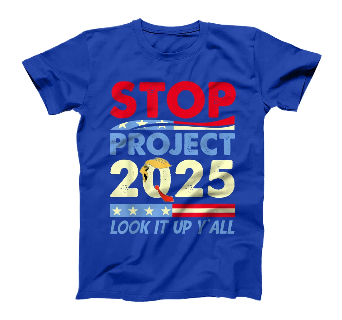 Stop Project 2025 Look It Up Y'all Anti Trump Women Men T-Shirt