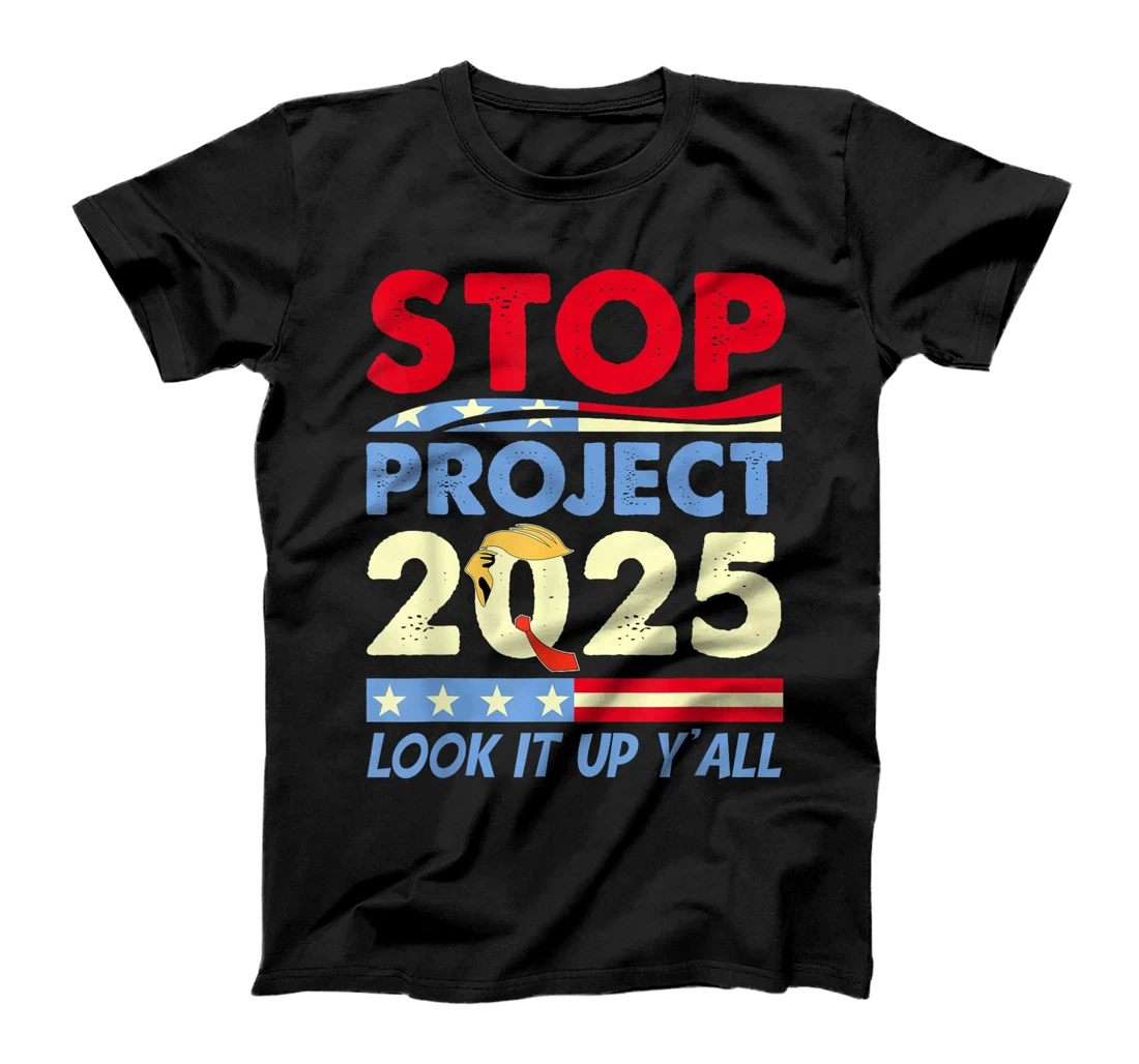 Stop Project 2025 Look It Up Y'all Anti Trump Women Men T-Shirt