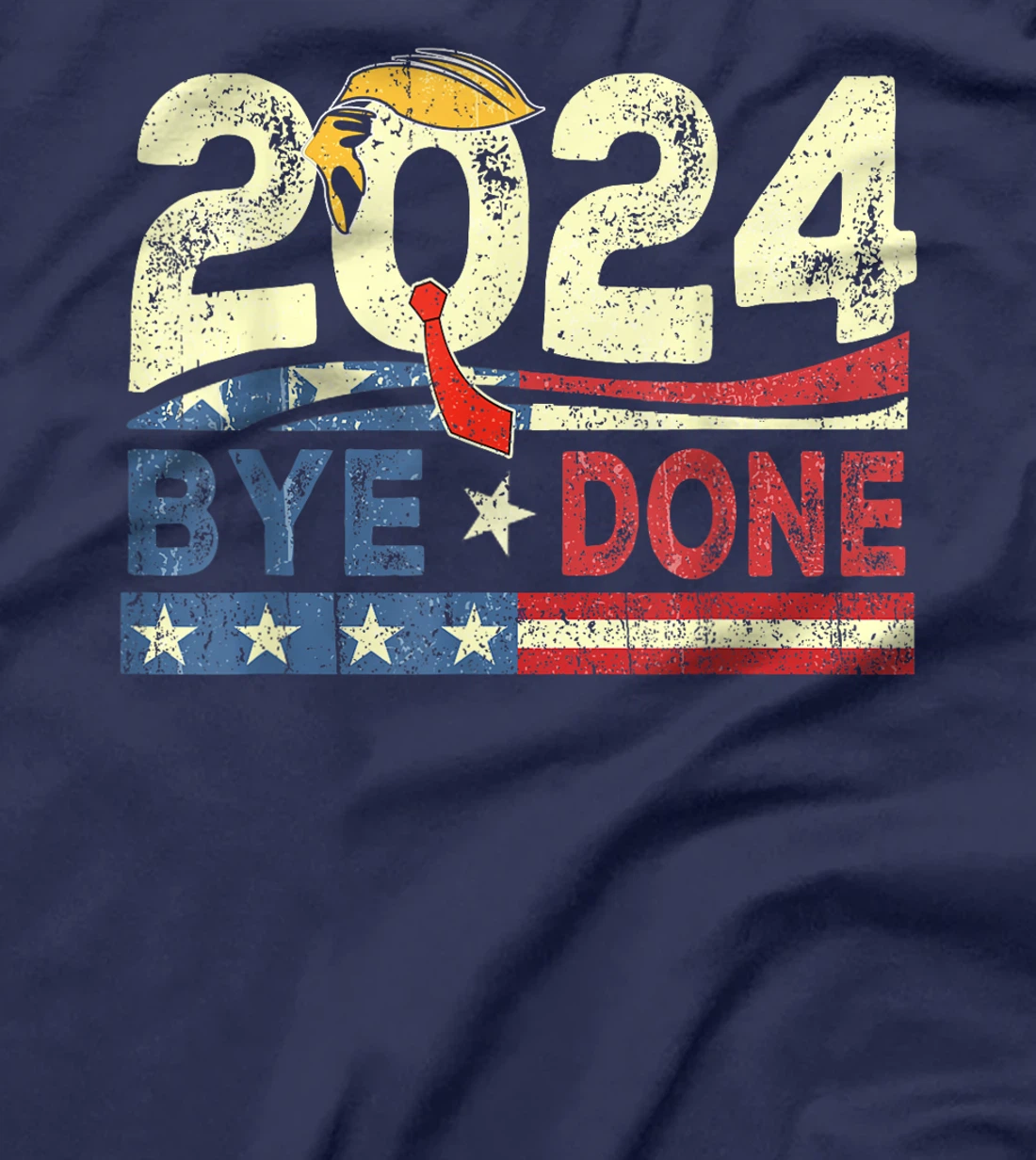 Bye-Done. Funny Political Election Trump 2024 T-Shirt