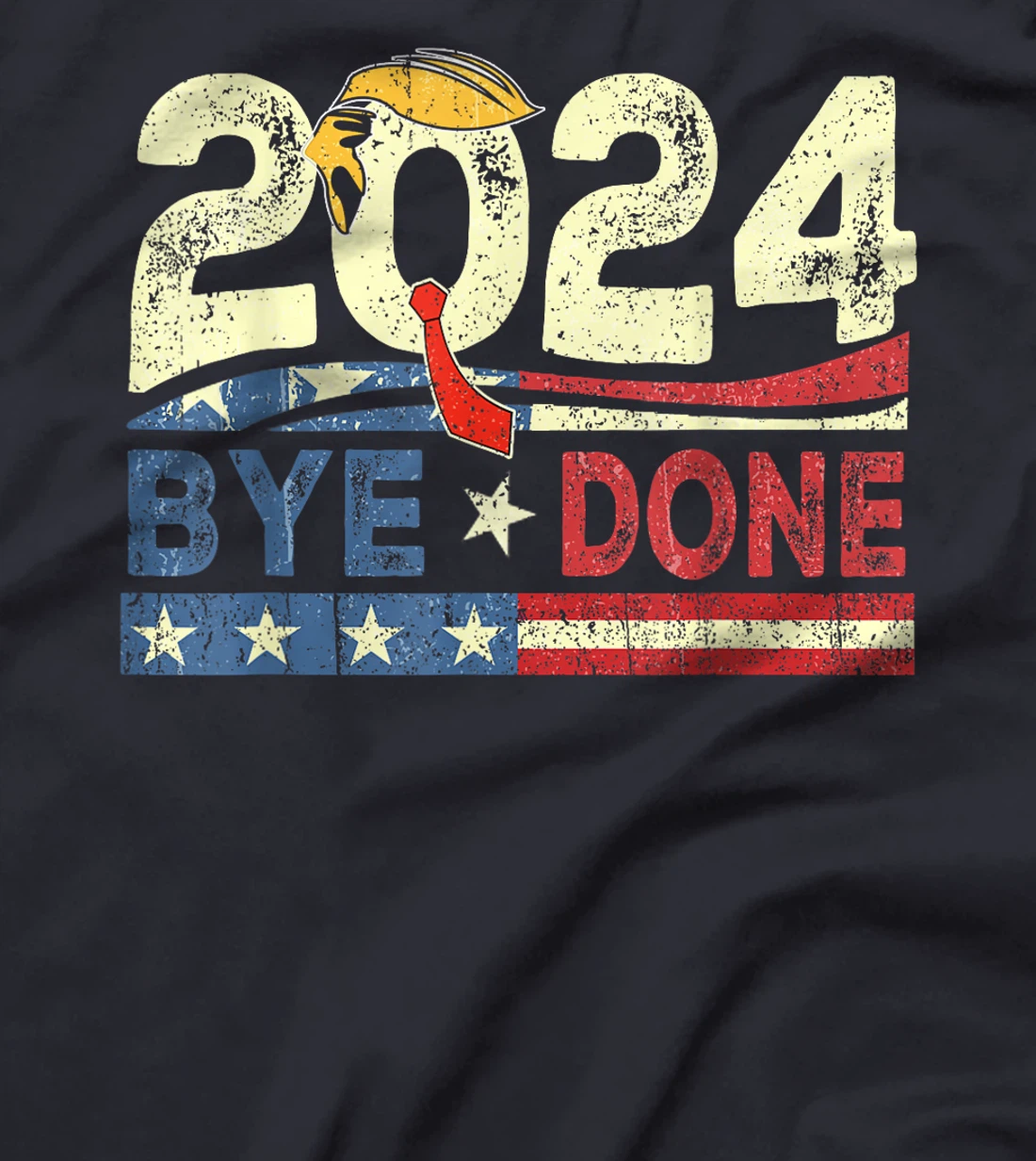 Bye-Done. Funny Political Election Trump 2024 T-Shirt