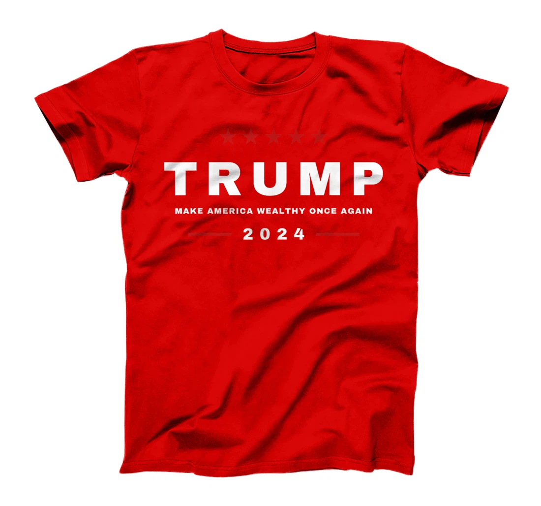 2024 President Trump Make America Wealthy Once Again MAGA T-Shirt