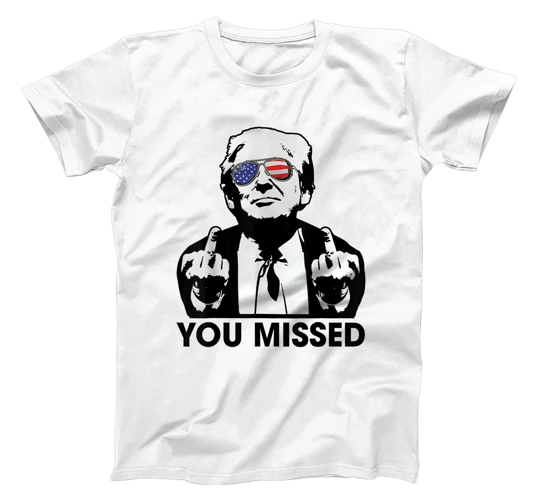 Trump You Missed Funny Trump 2024 T-Shirt