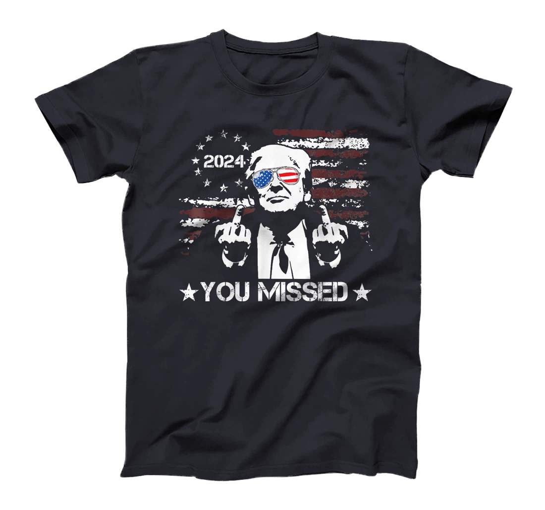 Trump You Missed Funny Trump 2024 T-Shirt