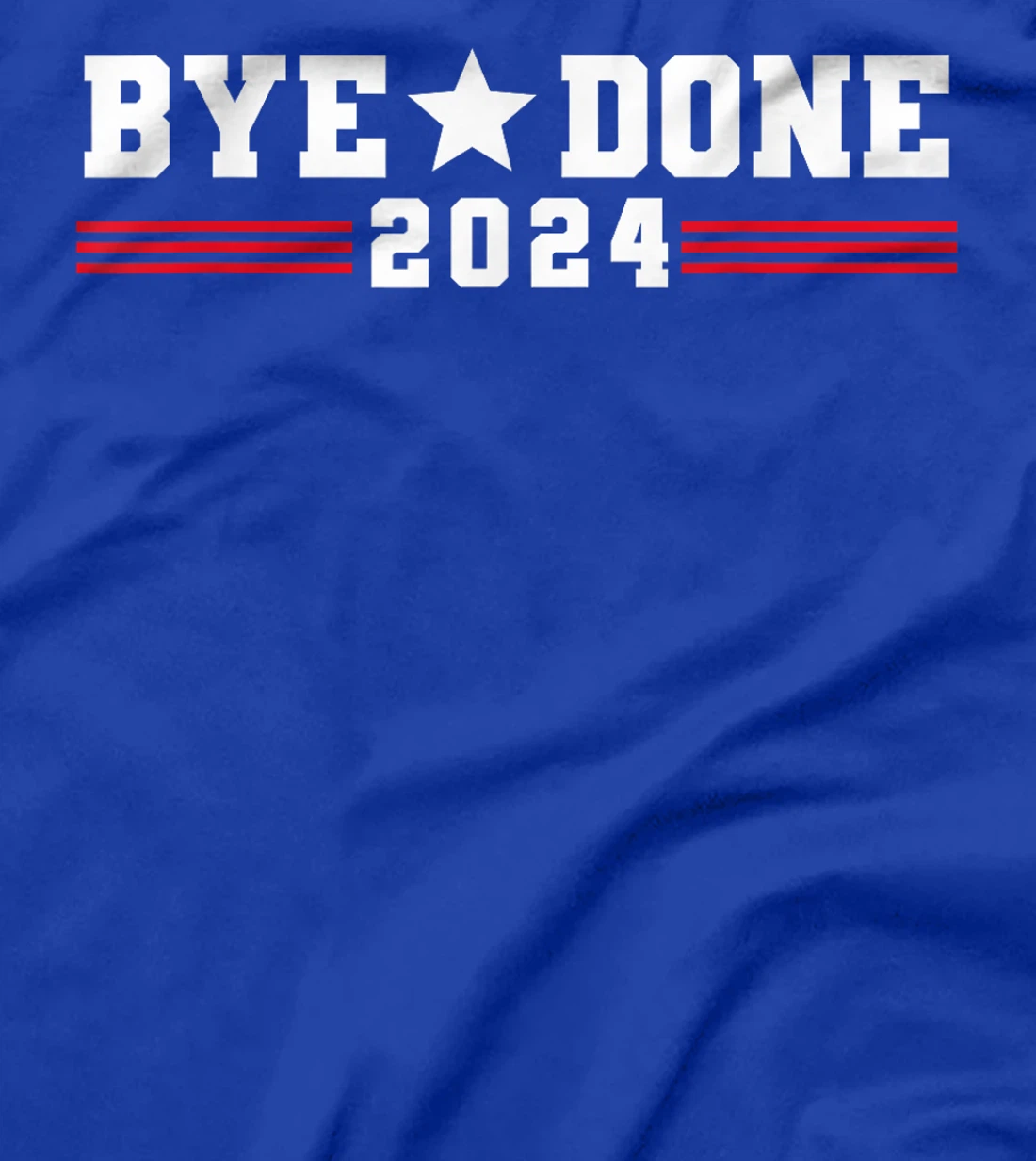 Trump Flag Bye Done 2024 President Election Funny Political T-Shirt