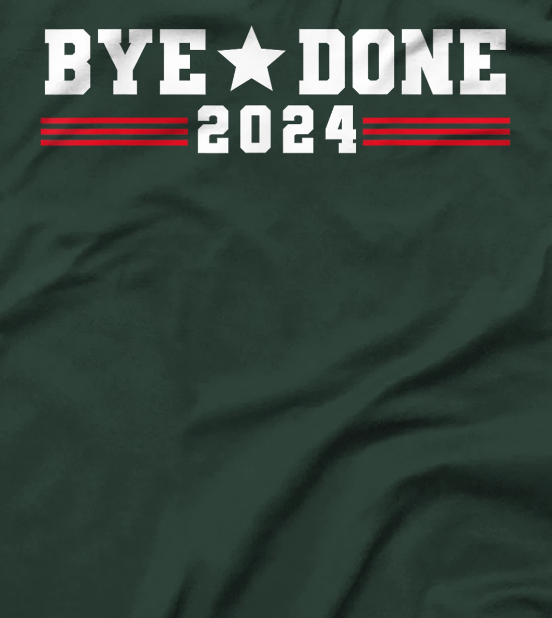 Trump Flag Bye Done 2024 President Election Funny Political T-Shirt