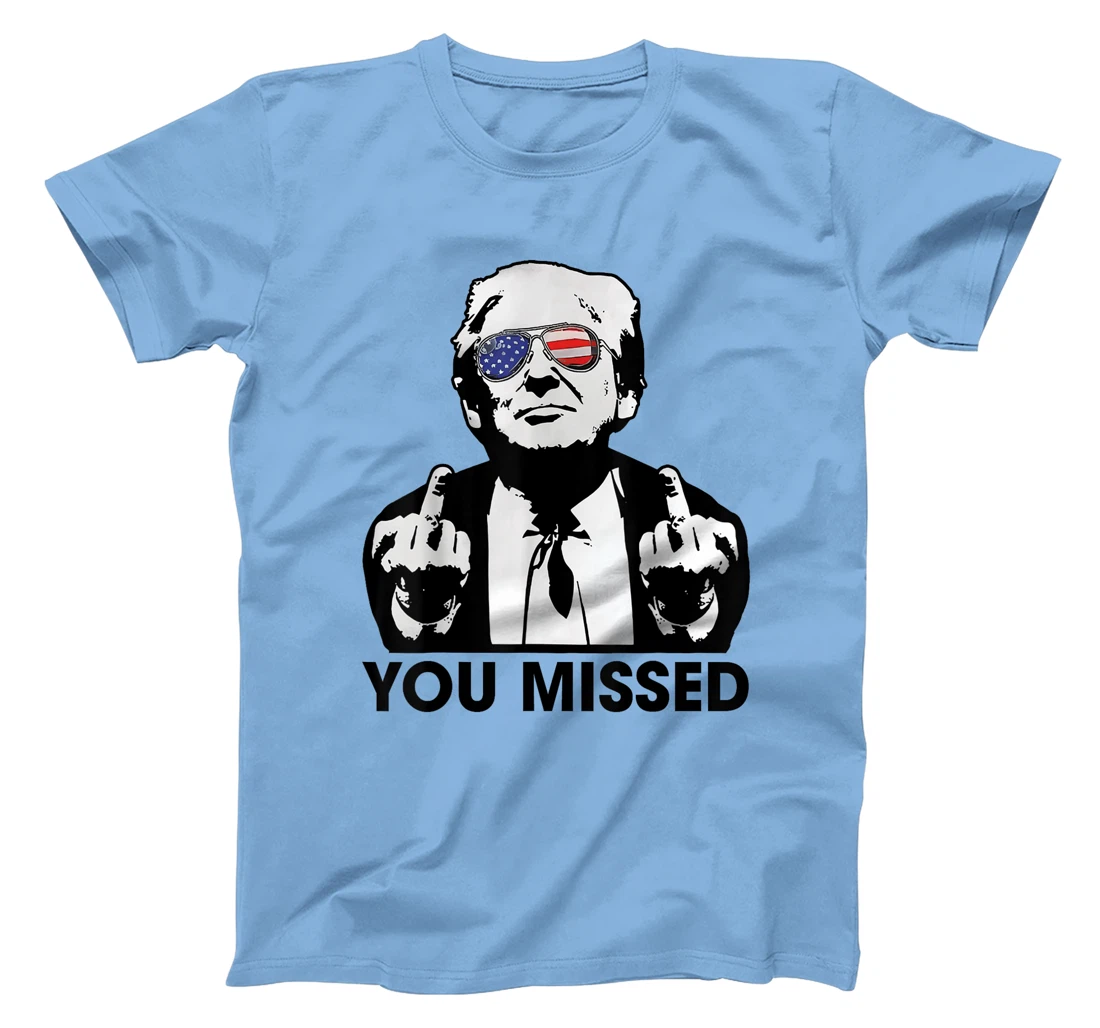 Trump You Missed Funny Trump 2024 T-Shirt