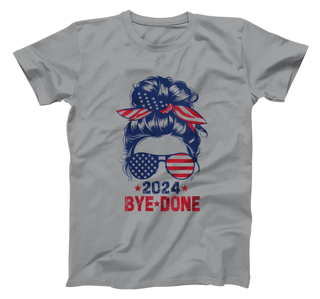 Womens Girl Bye-Done 2024 Funny Political Election Trump T-Shirt