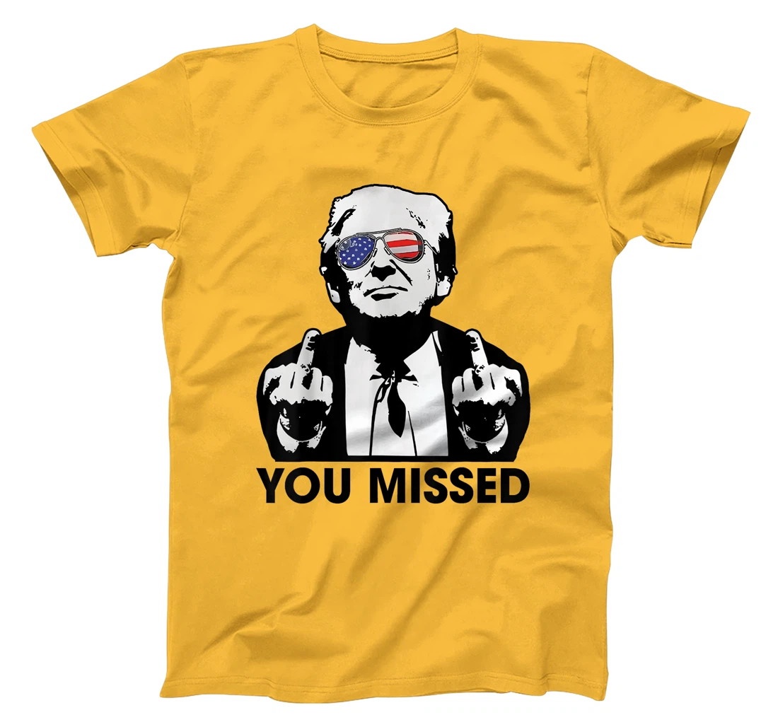 Trump You Missed Funny Trump 2024 T-Shirt
