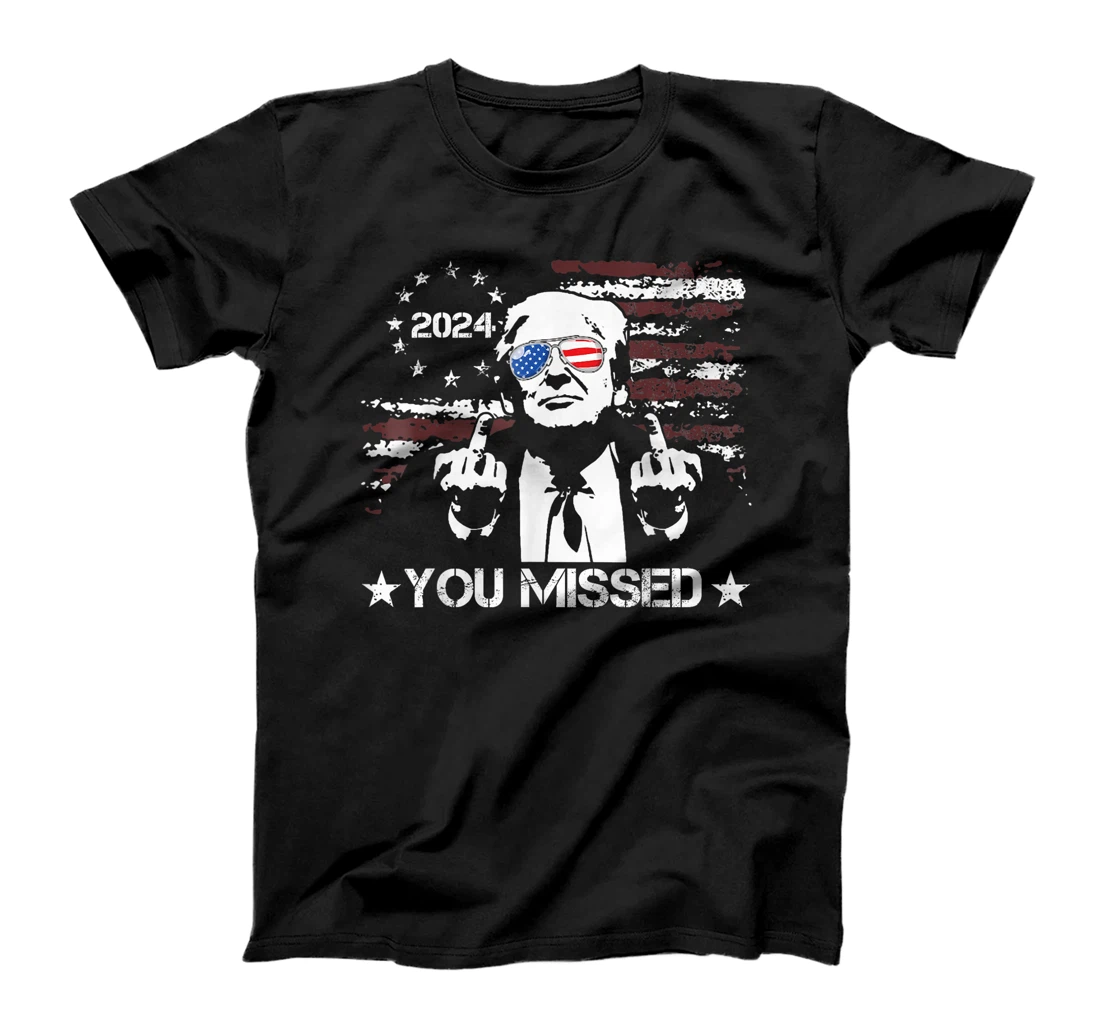 Trump You Missed Funny Trump 2024 T-Shirt