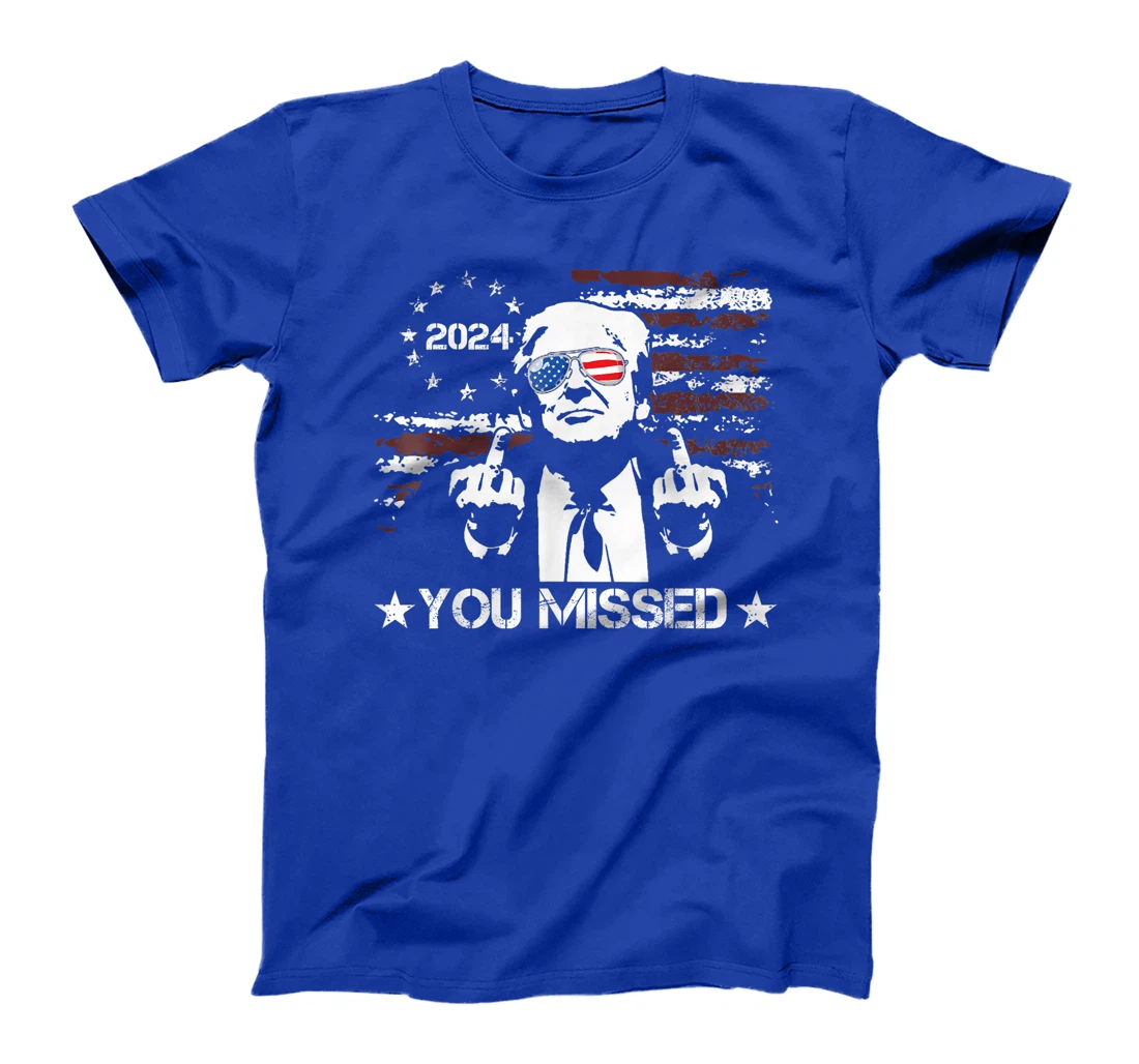 Trump You Missed Funny Trump 2024 T-Shirt