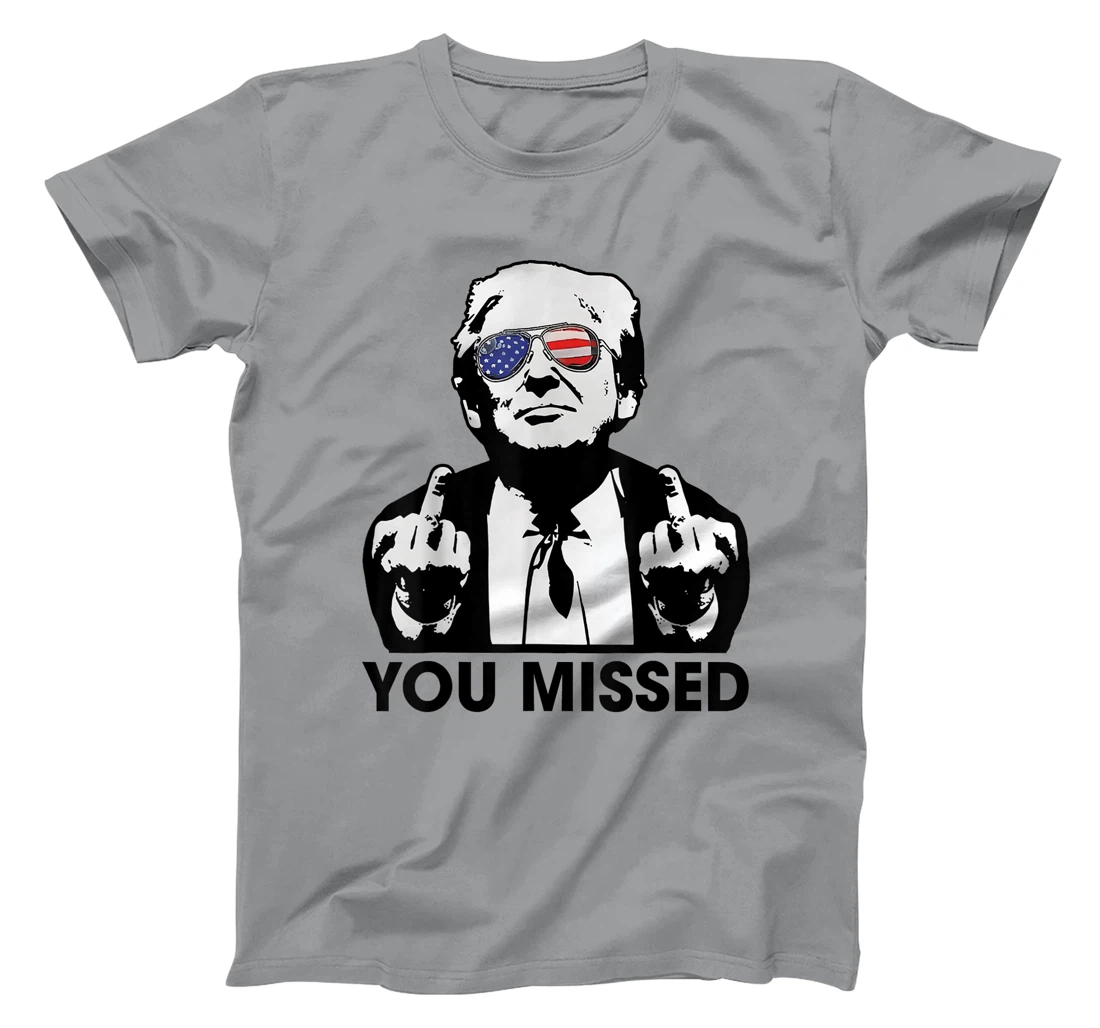 Trump You Missed Funny Trump 2024 T-Shirt