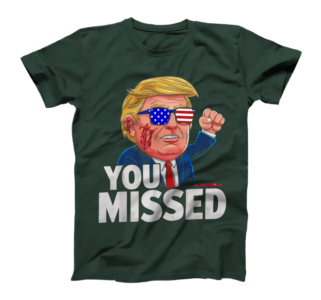 YOU MISSED Donald Trump T-Shirt