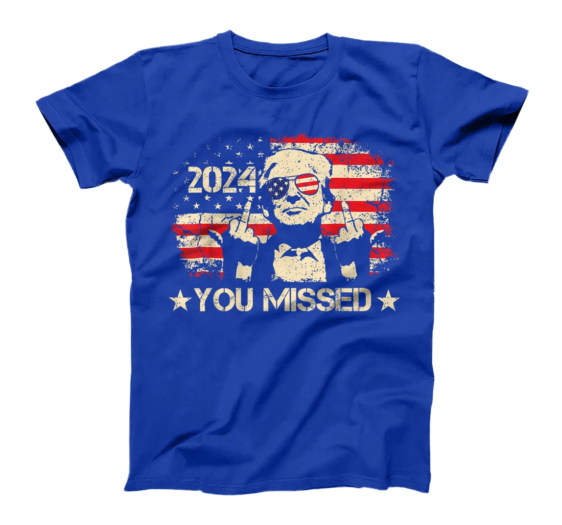 Trump You Missed Funny Trump 2024 T-Shirt
