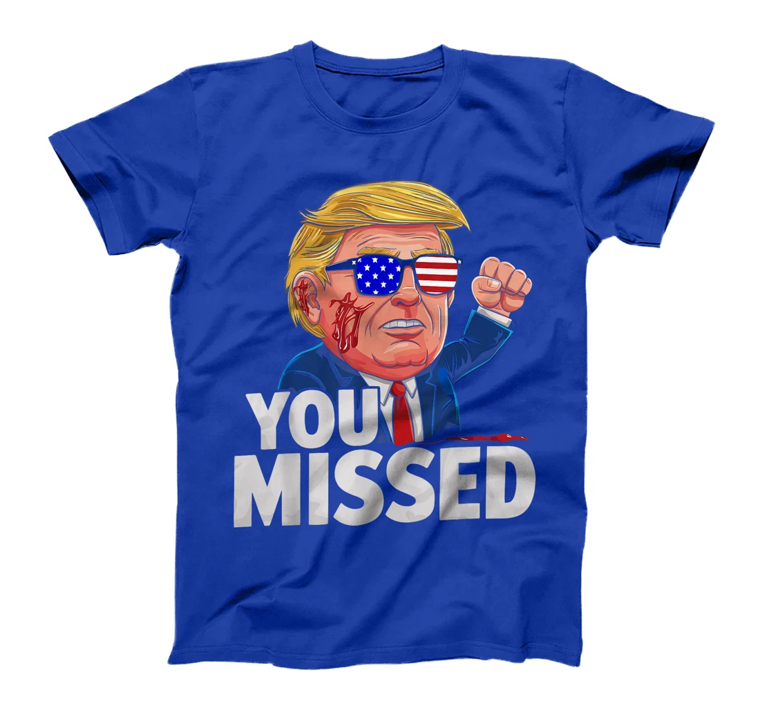 YOU MISSED Donald Trump T-Shirt