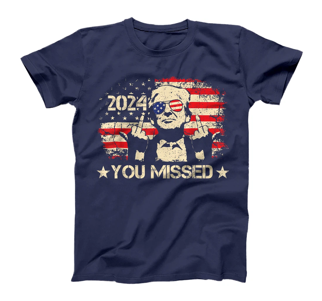 Trump You Missed Funny Trump 2024 T-Shirt