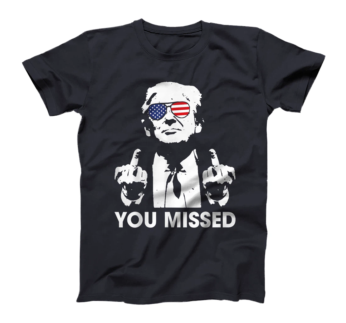 Trump You Missed Funny Trump 2024 T-Shirt