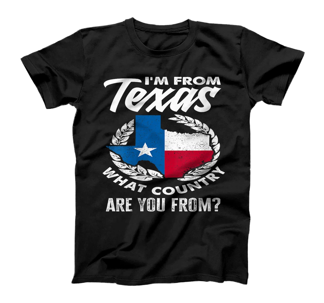 Womens I'm From Texas What Country Are You From Funny Texan T-Shirt