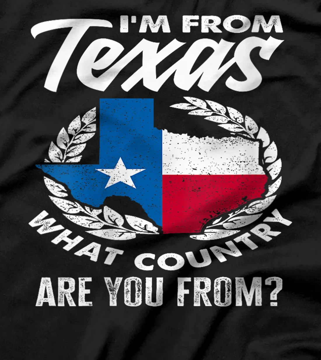 Womens I'm From Texas What Country Are You From Funny Texan T-Shirt