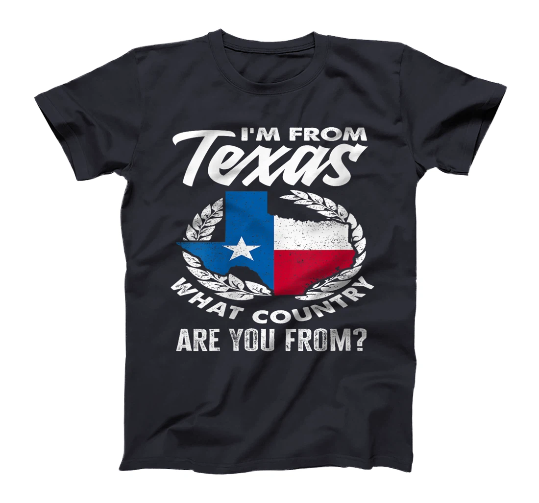 Womens I'm From Texas What Country Are You From Funny Texan T-Shirt