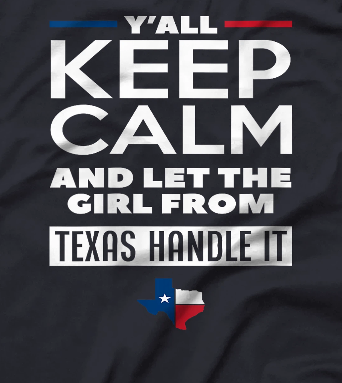 Womens Keep Calm And Let The Girl From Texas Handle It Texan Texas T-Shirt