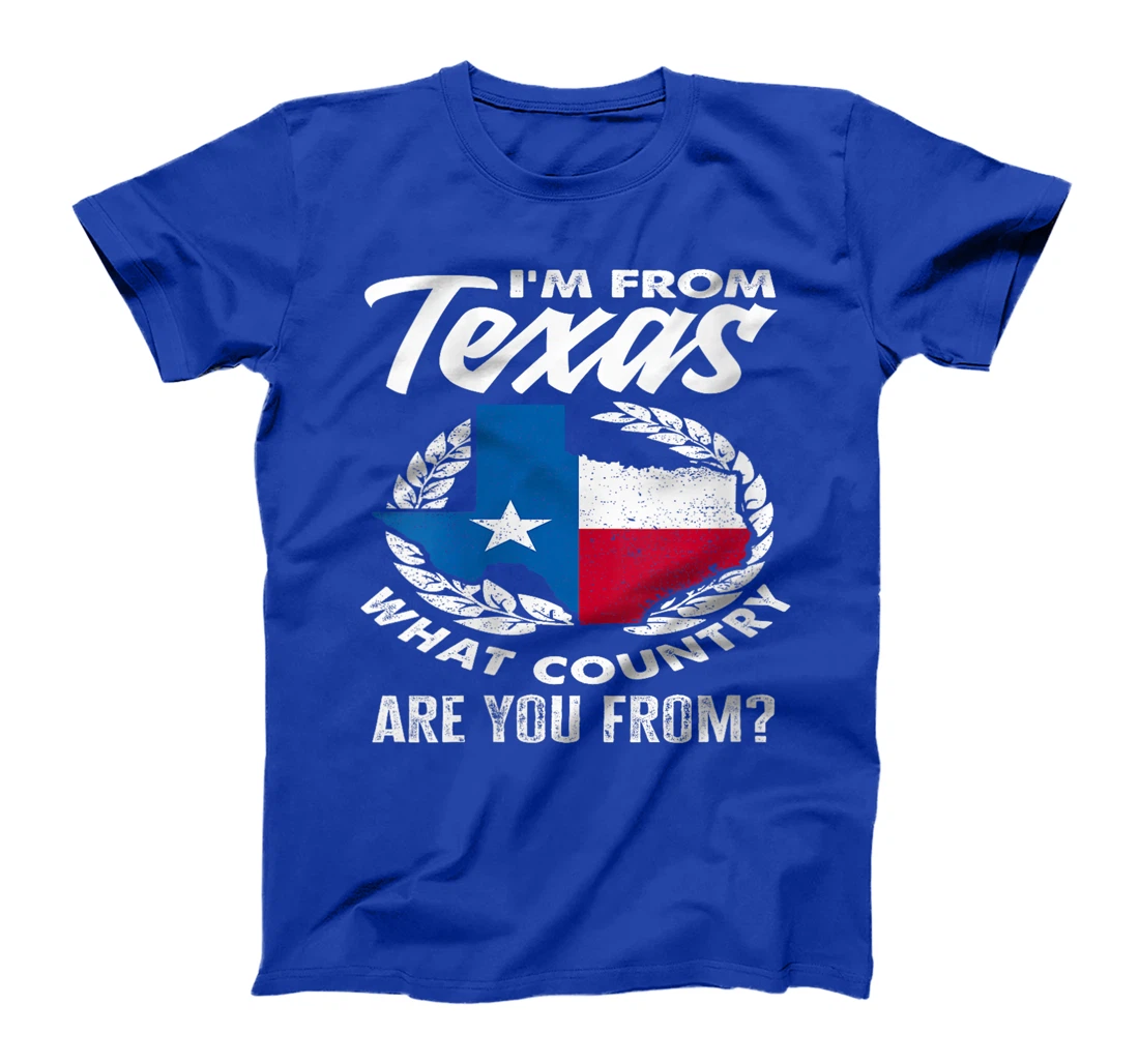 Womens I'm From Texas What Country Are You From Funny Texan T-Shirt