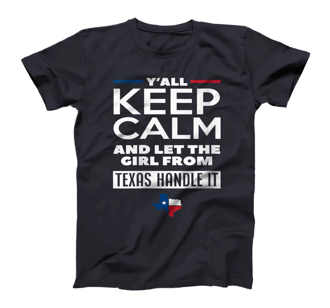 Womens Keep Calm And Let The Girl From Texas Handle It Texan Texas T-Shirt