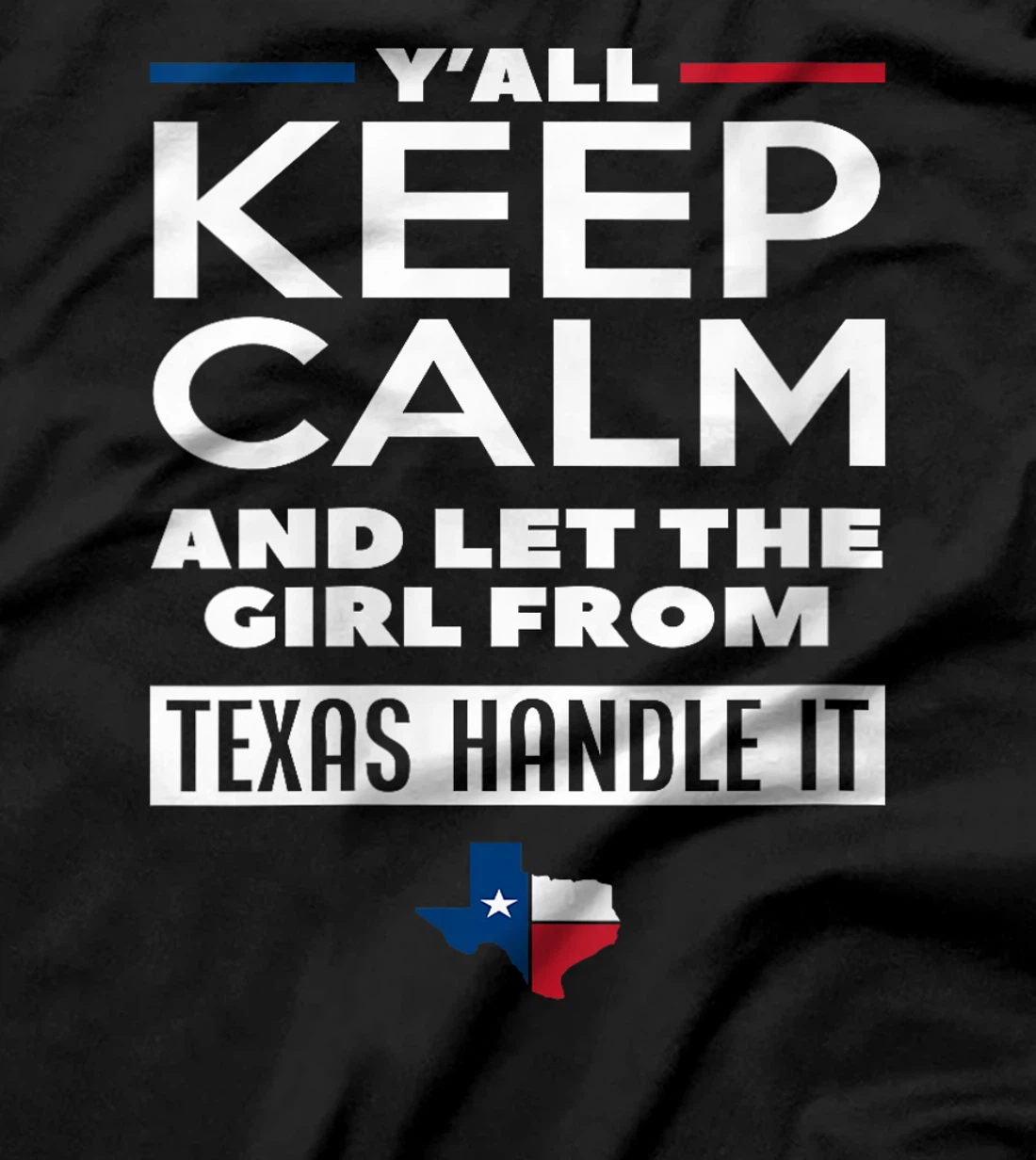 Womens Keep Calm And Let The Girl From Texas Handle It Texan Texas T-Shirt
