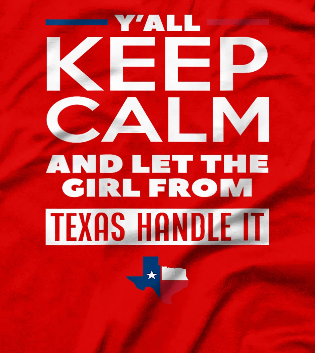 Womens Keep Calm And Let The Girl From Texas Handle It Texan Texas T-Shirt