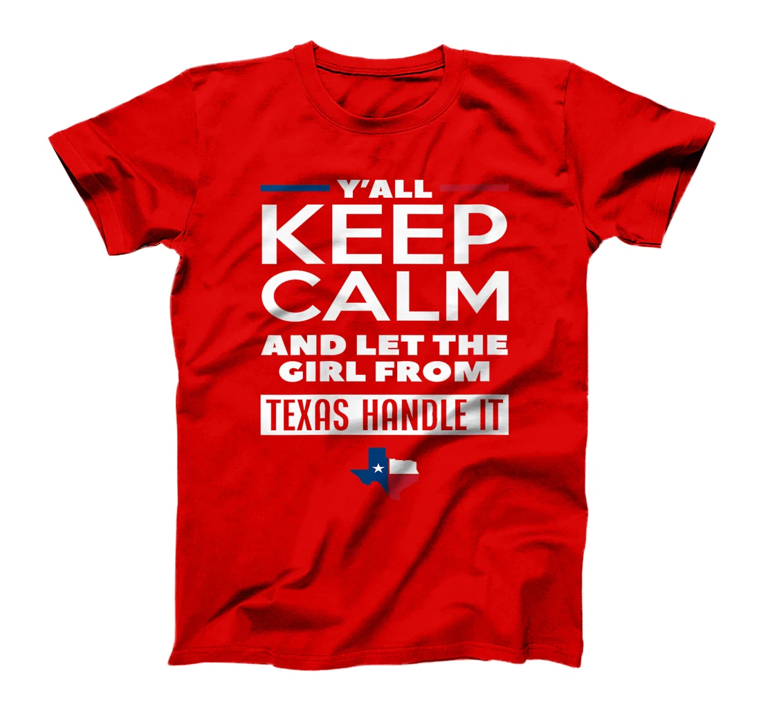 Womens Keep Calm And Let The Girl From Texas Handle It Texan Texas T-Shirt