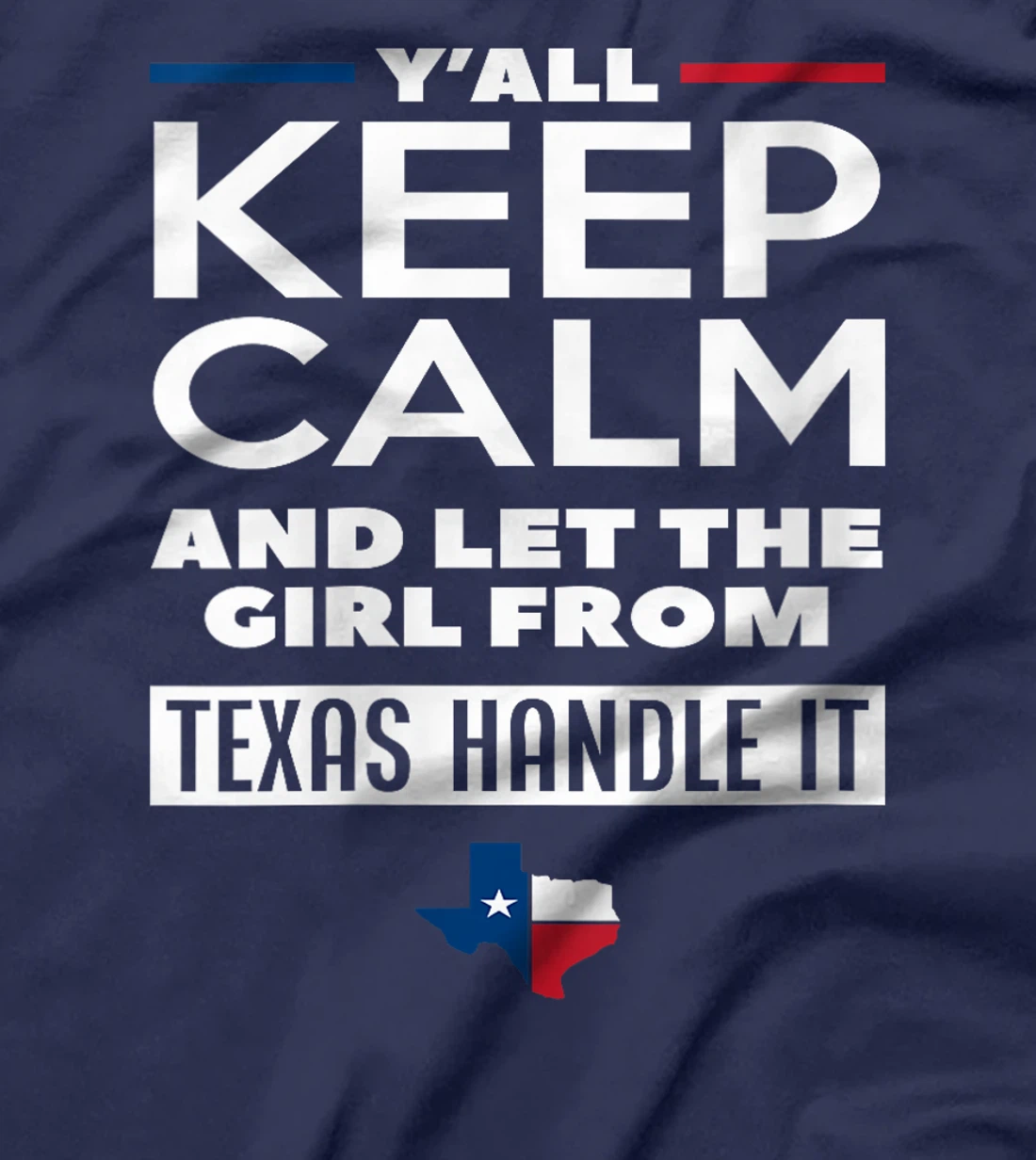 Womens Keep Calm And Let The Girl From Texas Handle It Texan Texas T-Shirt