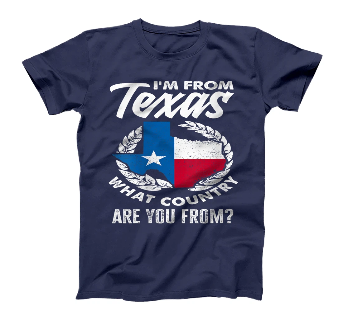 Womens I'm From Texas What Country Are You From Funny Texan T-Shirt