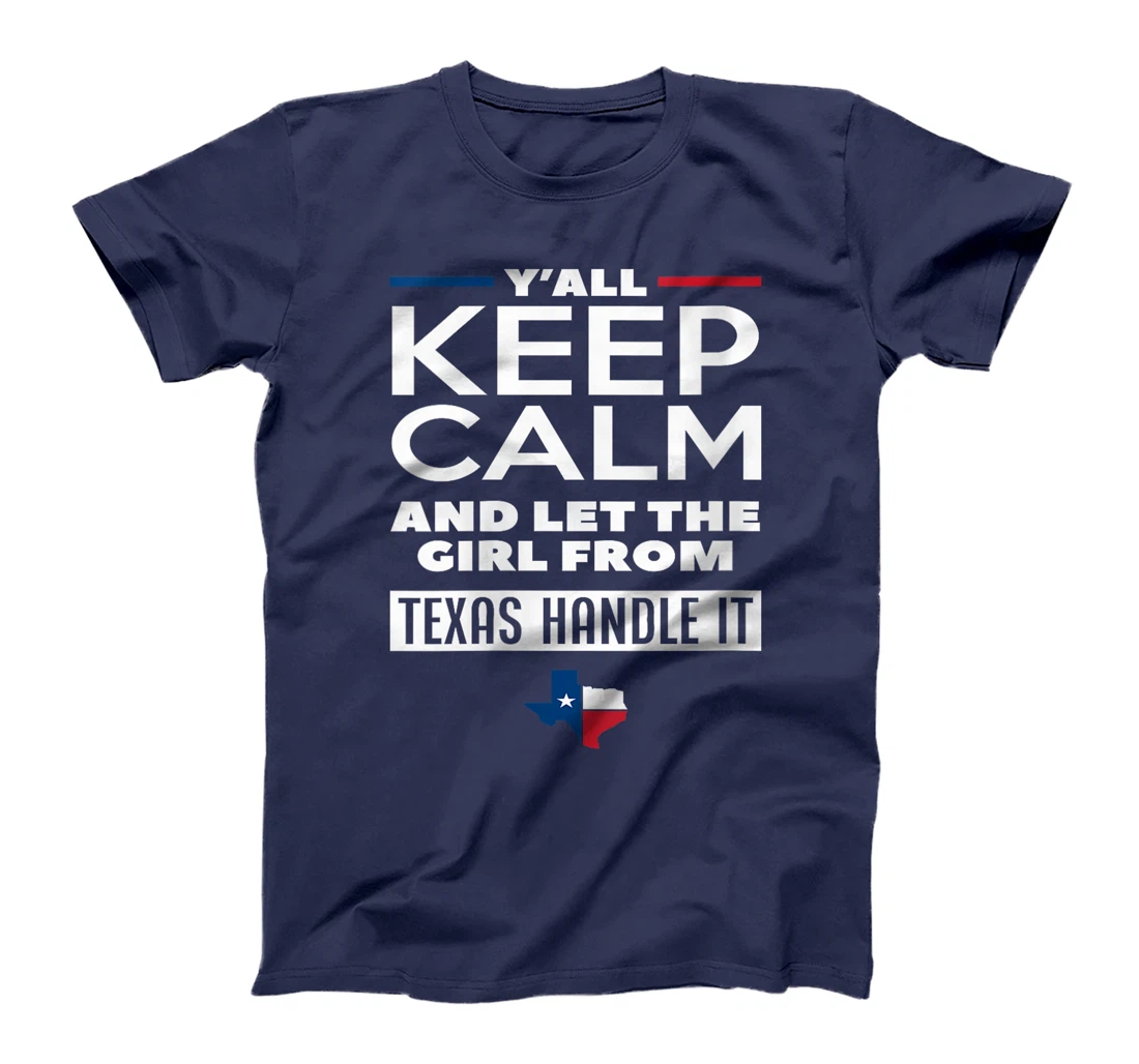Womens Keep Calm And Let The Girl From Texas Handle It Texan Texas T-Shirt