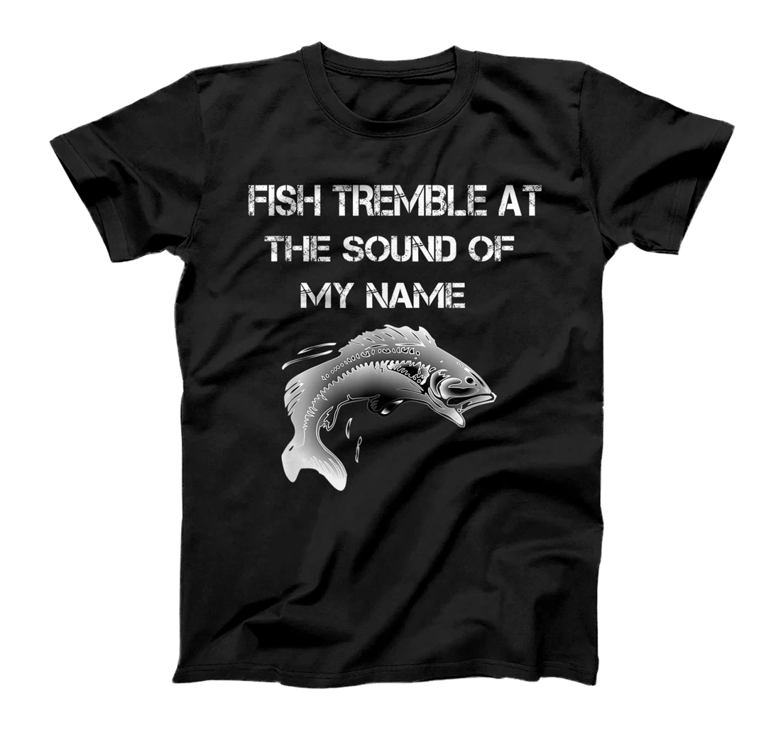 Mens Mens Fish Tremble At The Sound Of My Name T-Shirt