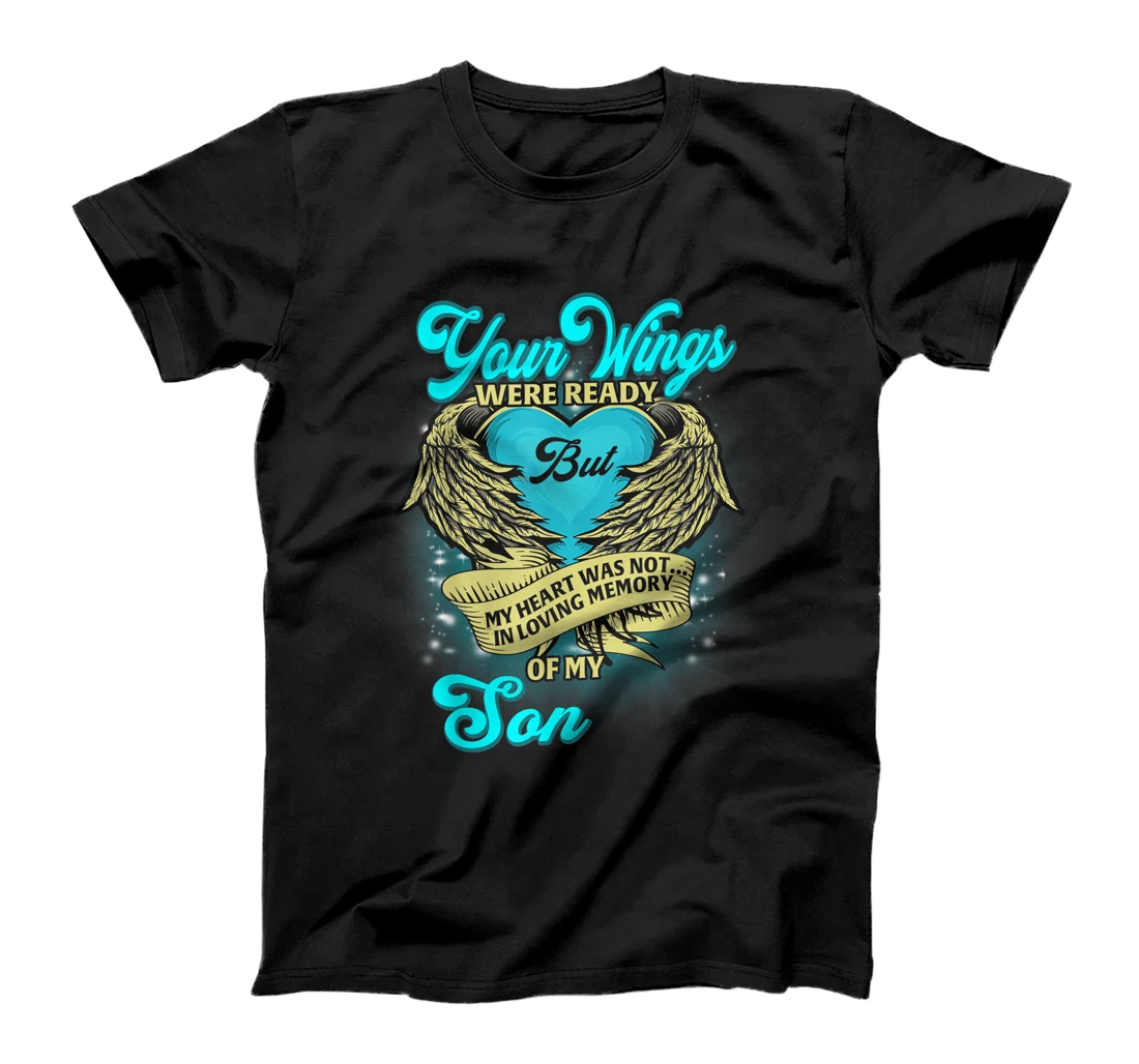 Wings Were Ready but My Heart Was Not In Loving Memory Son T-Shirt