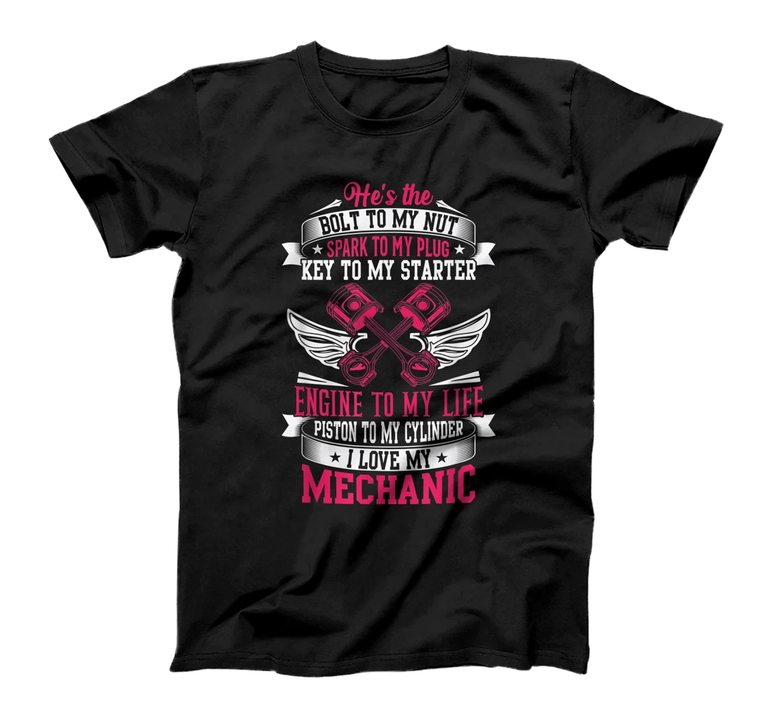 I Love My Mechanic Shirt Mechanic Wife Girlfriend Gift T-Shirt