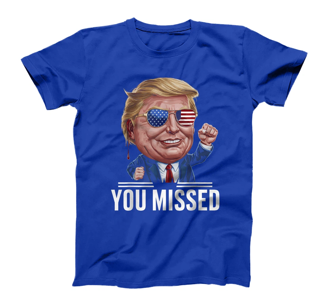 YOU MISSED Donald Trump T-Shirt