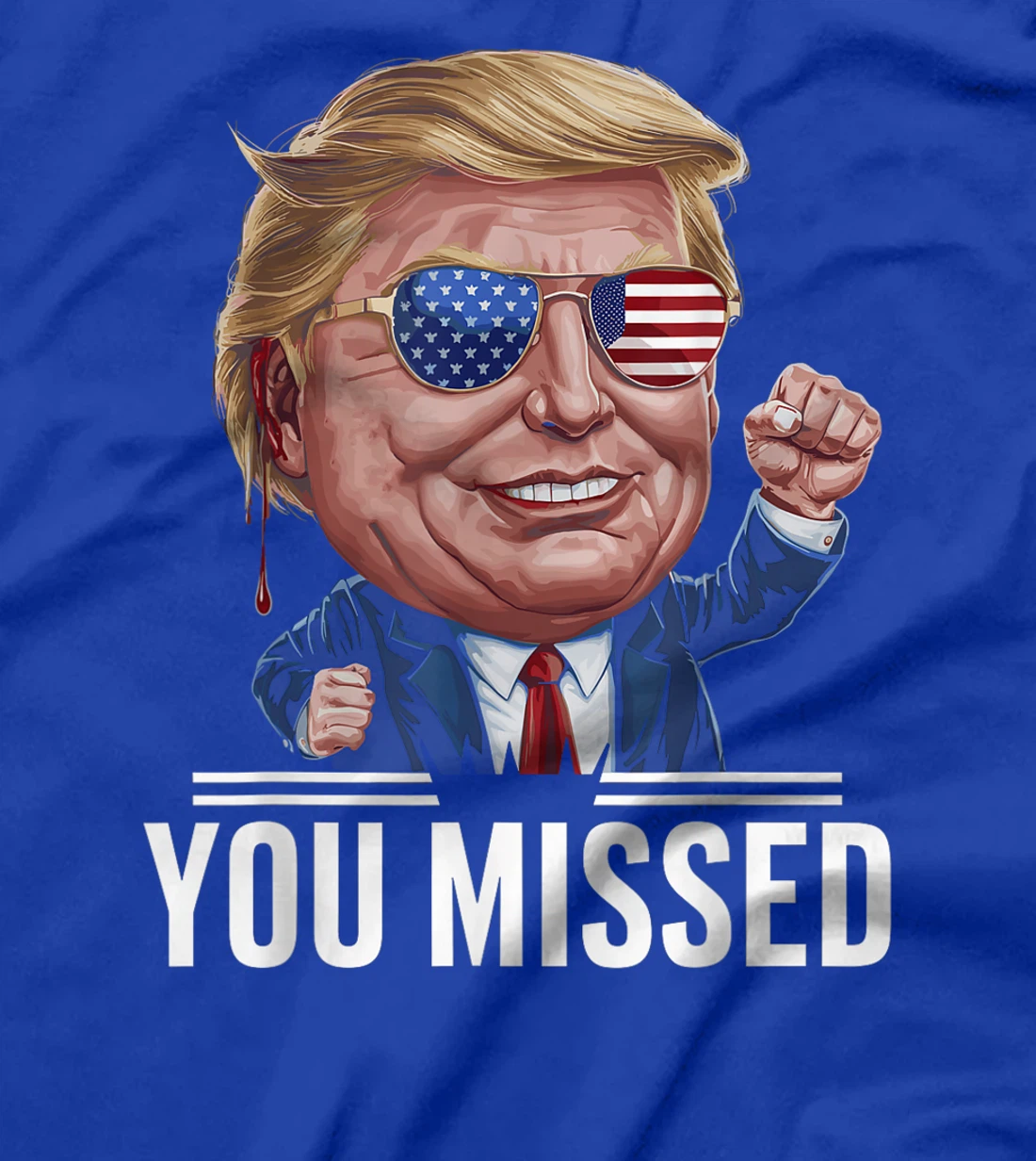 YOU MISSED Donald Trump T-Shirt