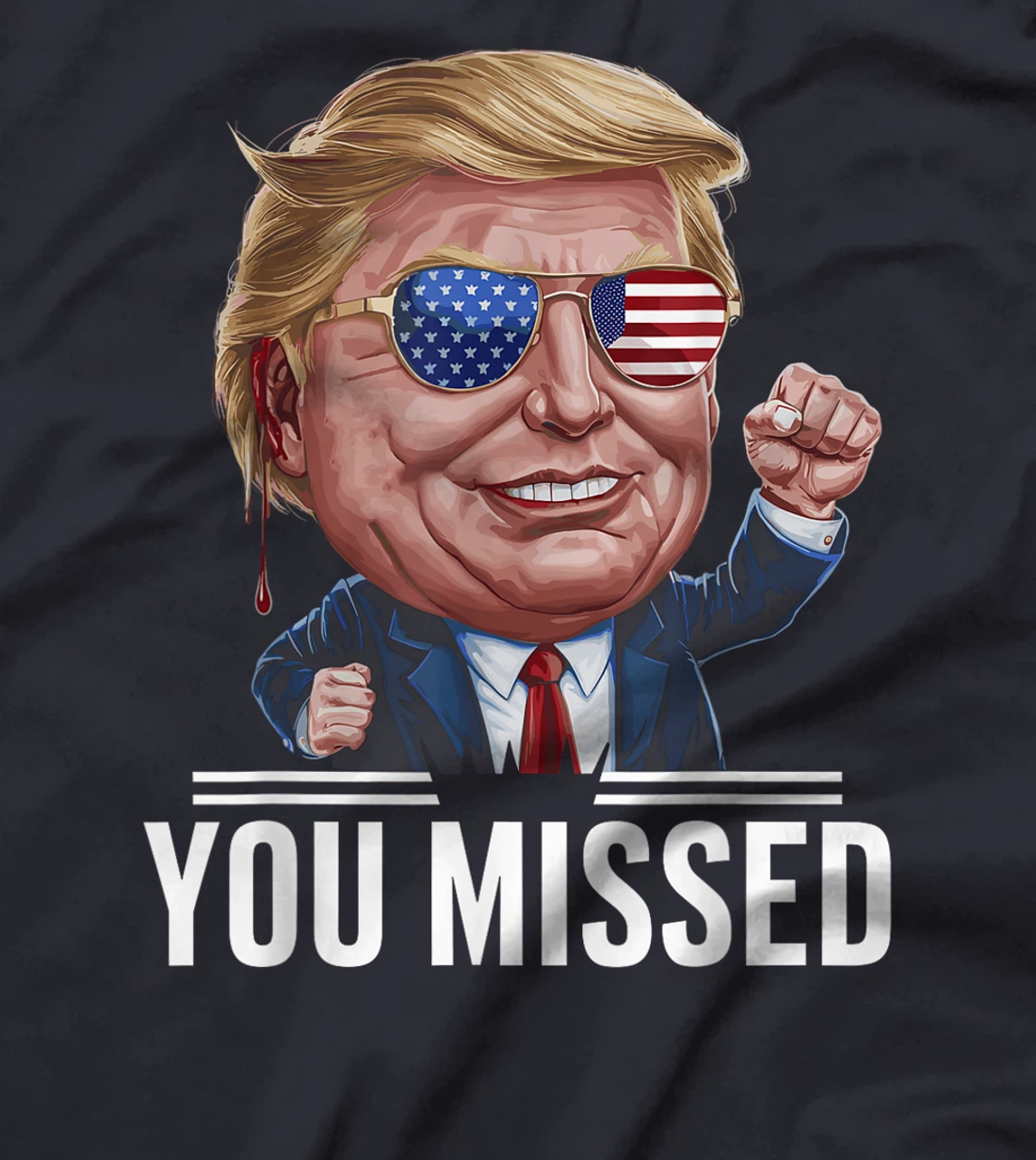 YOU MISSED Donald Trump T-Shirt