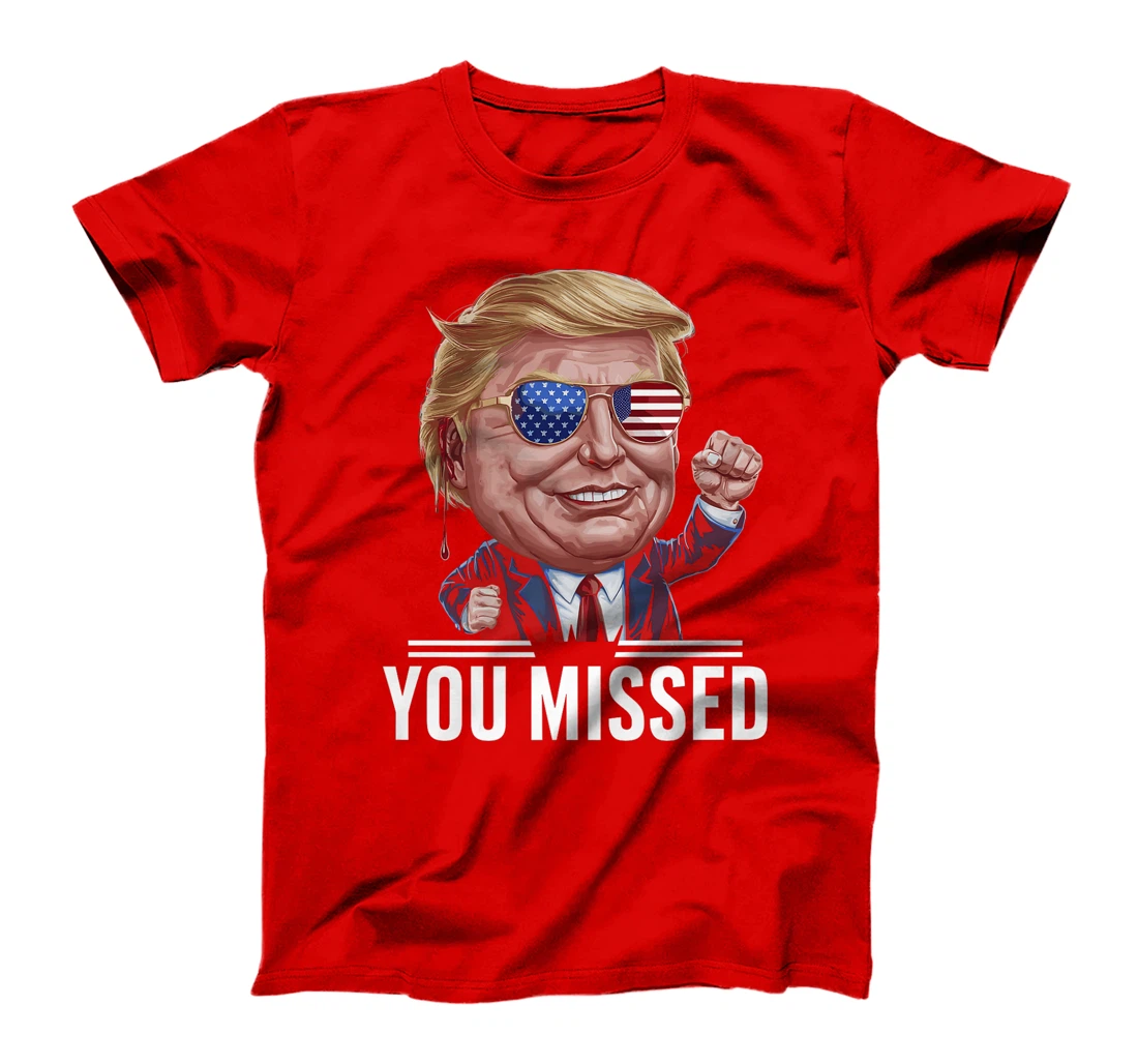 YOU MISSED Donald Trump Premium T-Shirt