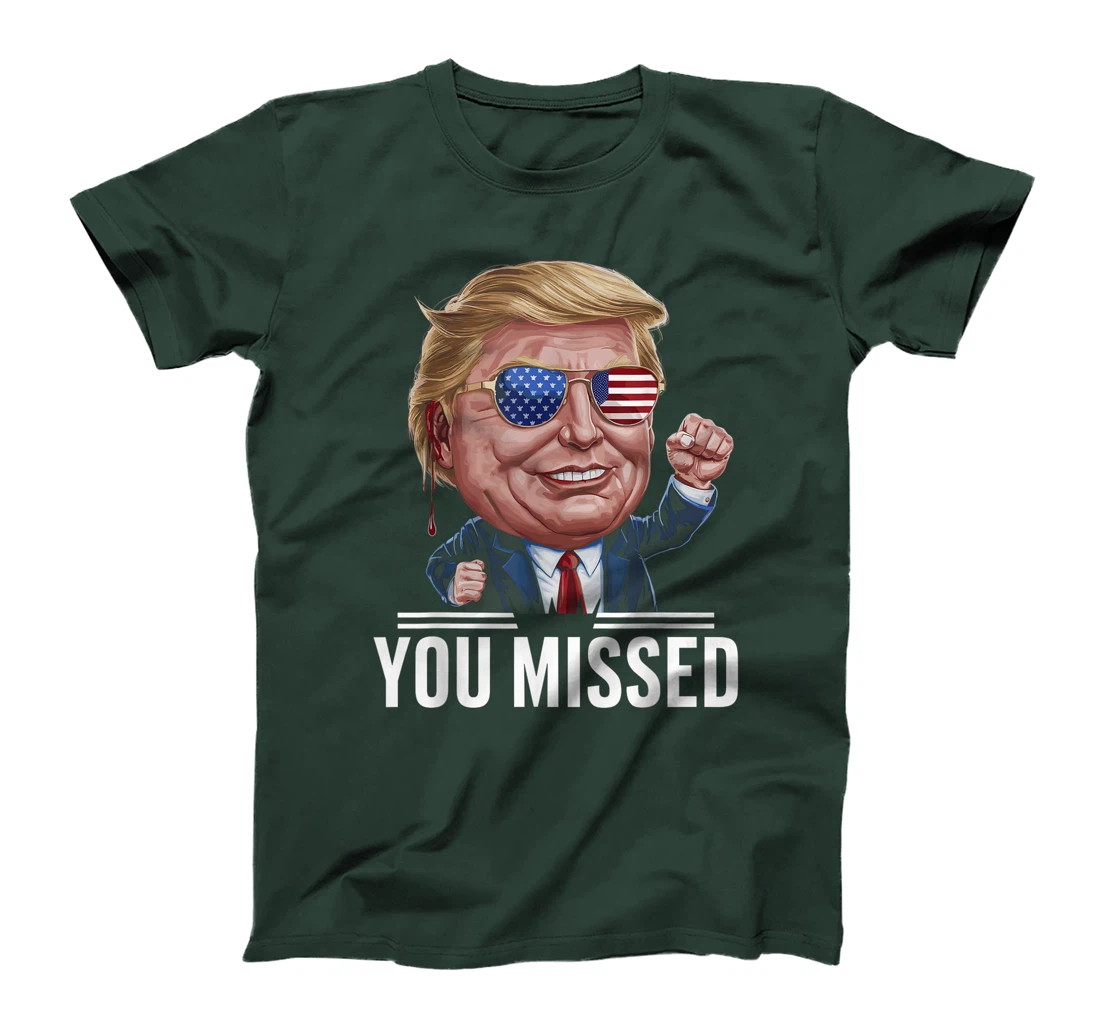 YOU MISSED Donald Trump T-Shirt