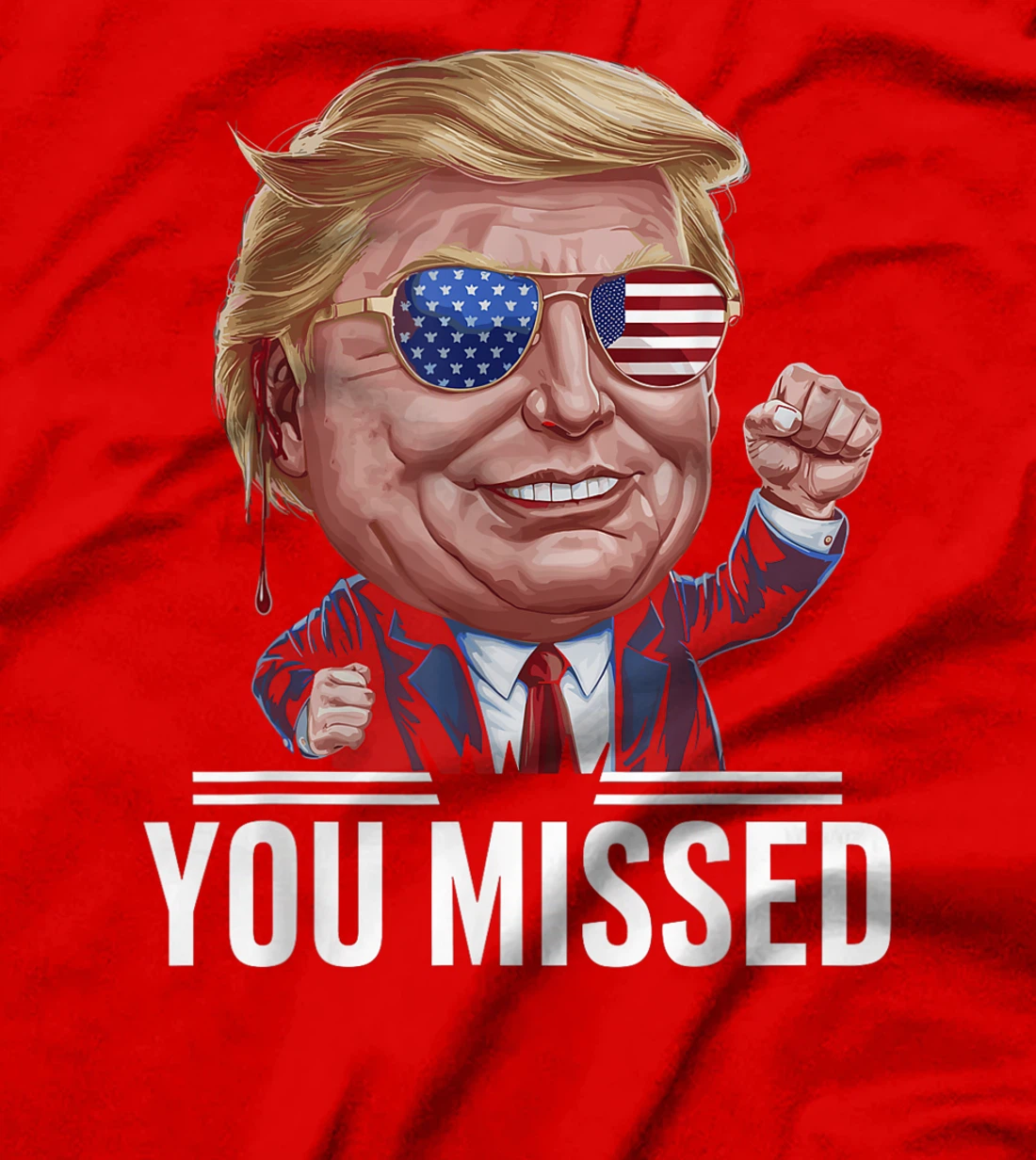 YOU MISSED Donald Trump T-Shirt
