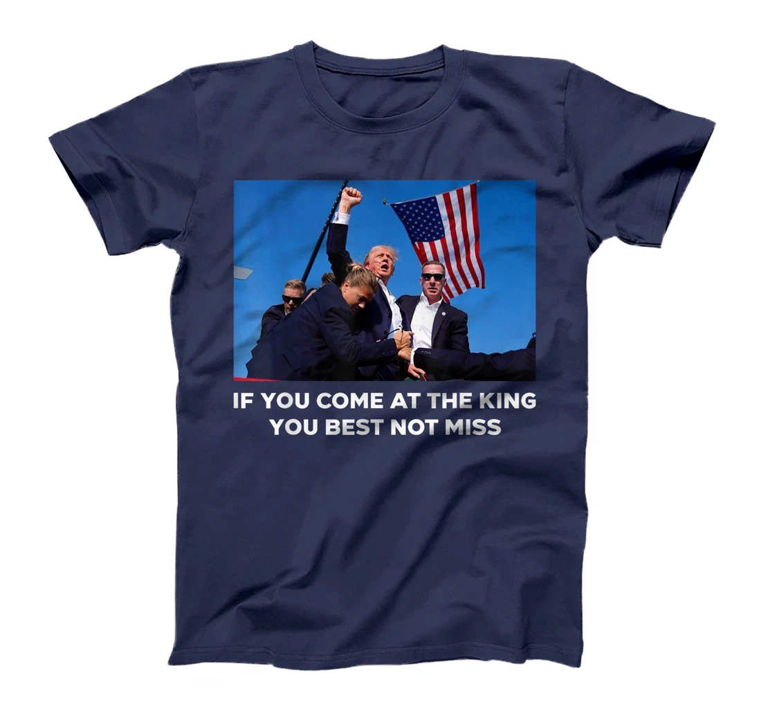 Trump If You Come At The King You Best Not Miss Saying 2024 T-Shirt