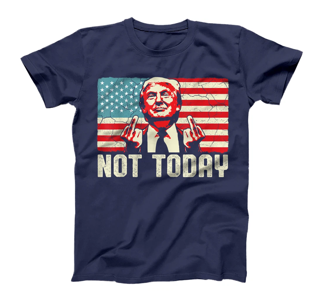 Trump Pennsylvania Rally Shooting Not Today T-Shirt
